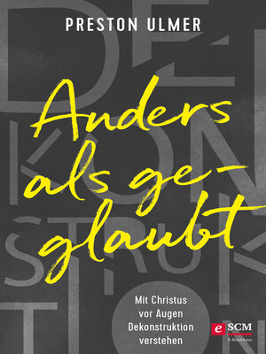 cover image of Anders als geglaubt--Mit Christus vor Augen Dekonstruktion verstehen
